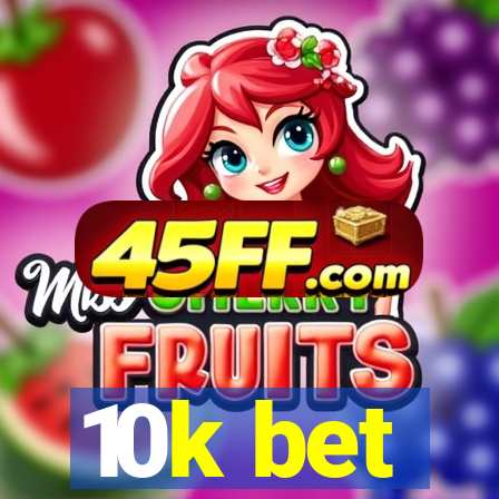 10k bet